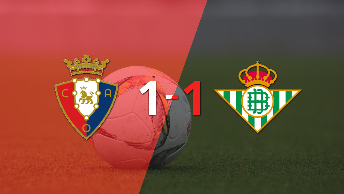 Osasuna y Betis se reparten puntos en un emocionante empate